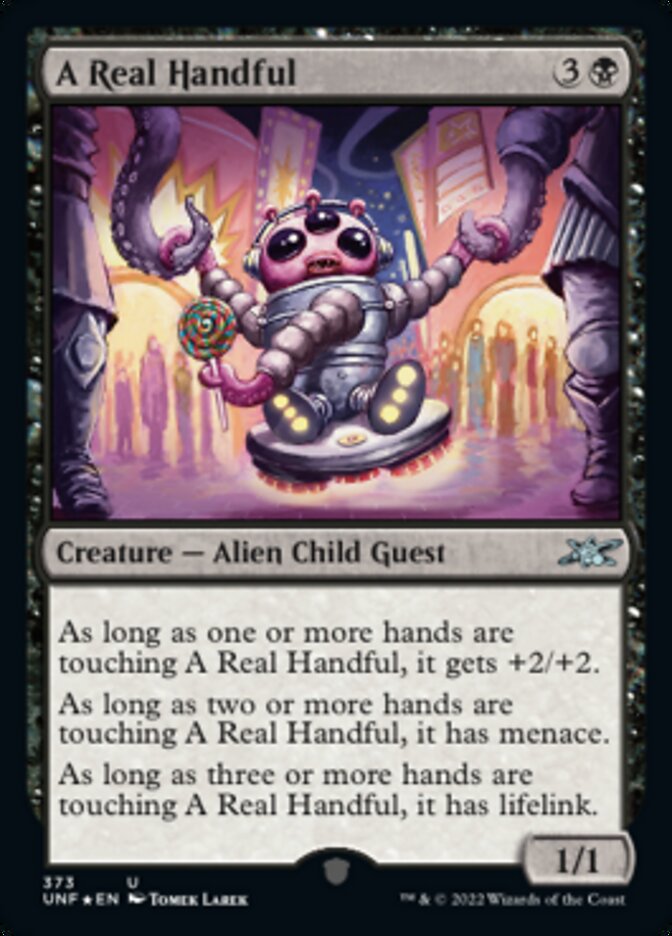 A Real Handful (Galaxy Foil) [Unfinity] | Galaxy Games LLC